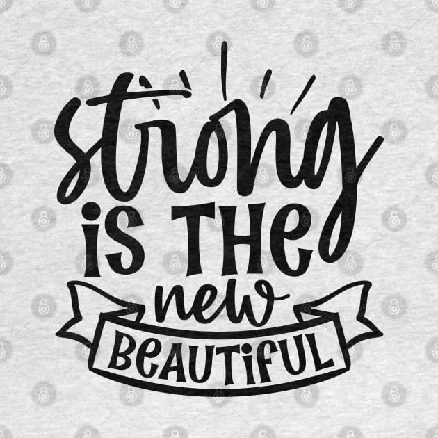 Strong is the new beautiful by NotUrOrdinaryDesign